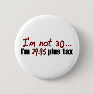 Badge Rond 5 Cm Non impôt 30 $29,95 plus