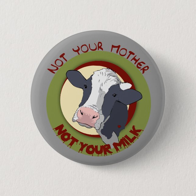 Badge Rond 5 Cm Non votre mère, non votre lait (Devant)