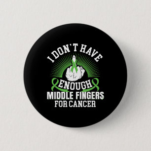 Badge Rond 5 Cm N'Ont Pas Assez De Doigts Du Milieu Pour Le Cancer