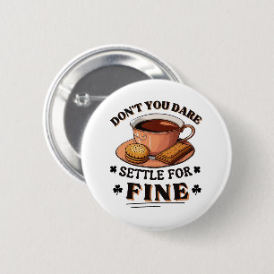 Badge Rond 5 Cm N'ose pas te contenter de bien citation