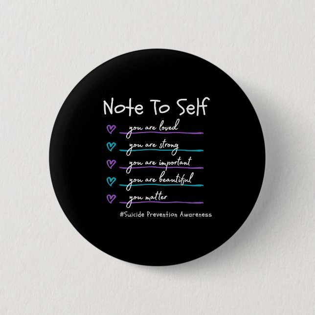 Badge Rond 5 Cm Note To Self You Suicide Prevention Awareness  (Devant)