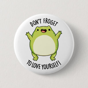 Badge Rond 5 Cm N'oublie pas d'aimer toi-même un jeu de grenouille