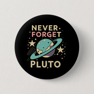 Badge Rond 5 Cm N'oubliez jamais la science spatiale de Pluton