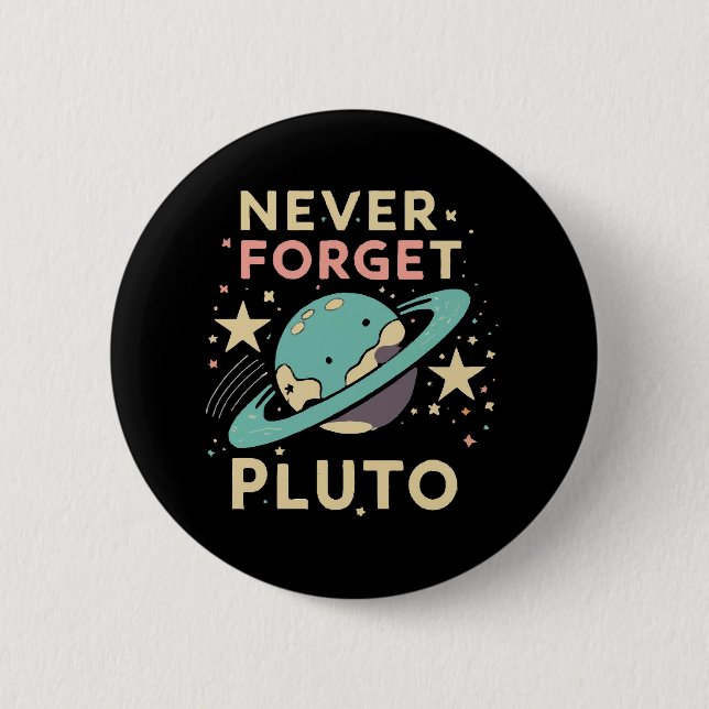 Badge Rond 5 Cm N'oubliez jamais Pluto Space Science (Devant)