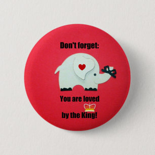 Badge Rond 5 Cm N'oubliez pas : Vous êtes aimés par le roi !