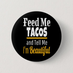 Badge Rond 5 Cm Nourrir MOI Tacos Drôle Nouveauté