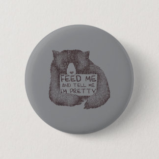 Badge Rond 5 Cm Nourris Moi Et Dis Moi Que Je Suis Jolie Ours Brun