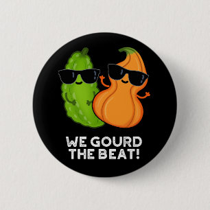 Badge Rond 5 Cm Nous Avons Gourdi Le Beat Funny Veggie Pun Dark BG