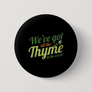 Badge Rond 5 Cm Nous Avons Tout Le Thyme Dans Le Design Mondial Po