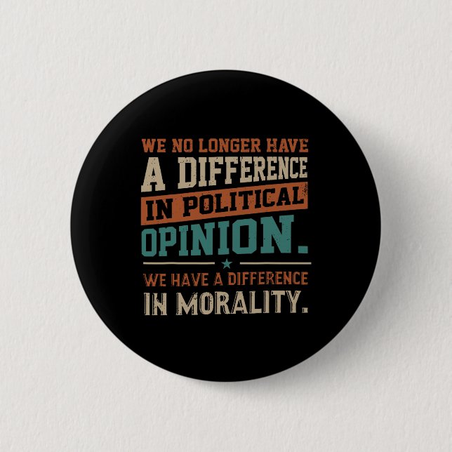 Badge Rond 5 Cm Nous N'Avons Plus De Différence D'Opinion Politiqu (Devant)