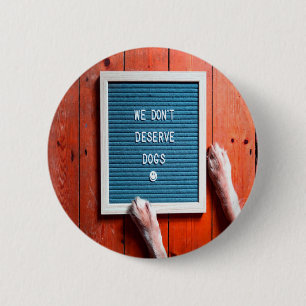 Badge Rond 5 Cm Nous ne méritons pas les chiens, Amoureux des anim