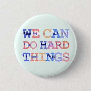 Badge Rond 5 Cm Nous pouvons faire des choses difficiles