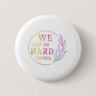 Badge Rond 5 Cm Nous Pouvons Faire Des Choses Difficiles , Design 