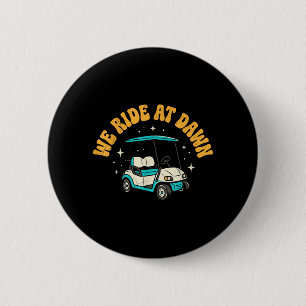 Badge Rond 5 Cm Nous roulons à l'aube Golf