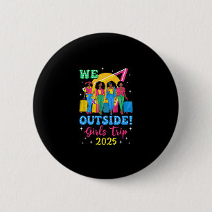 Badge Rond 5 Cm Nous sommes à l'extérieur Voyage de filles 2025 Fi
