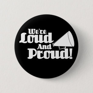 Badge Rond 5 Cm Nous sommes bruyants et fiers !