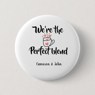 Badge Rond 5 Cm Nous sommes le mélange parfait de l'amour de café