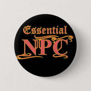 Badge Rond 5 Cm NPC essentiel ne pas viser Rob ou tuer RPG drôle
