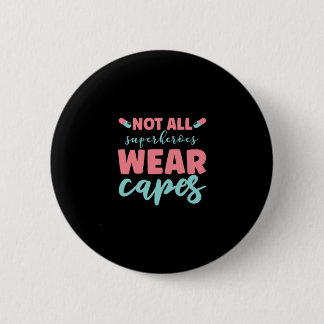 Badge Rond 5 Cm Nurse | Not All Superhéroïes Wear Capes