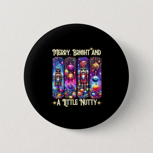 Badge Rond 5 Cm Nutcrackers Merry, Bright And A Little Nutty Funny (Devant)