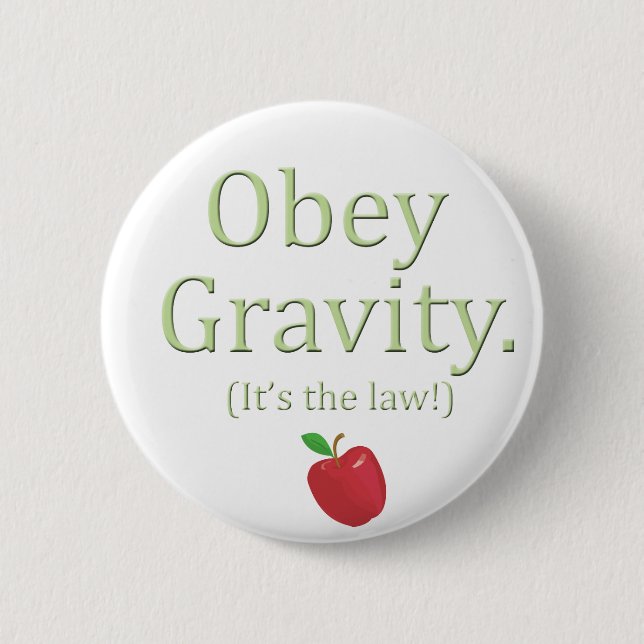 Badge Rond 5 Cm obéissez à la gravité - c'est la loi ! (Devant)