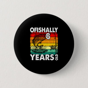 Badge Rond 5 Cm Officiellement 6 ans drôle anniversaire pêche