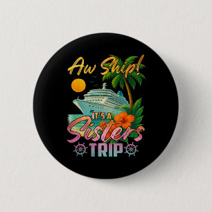 Badge Rond 5 Cm Oh Bateau C'est Un Voyage De Sœurs De Croisière De
