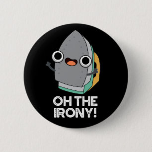 Badge Rond 5 Cm Oh L'Ironie Drôle Jeu De Fer Biseau BG