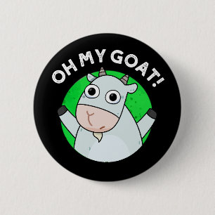 Badge Rond 5 Cm Oh Mon Chèvre Drôle Animal Pun Dark BG