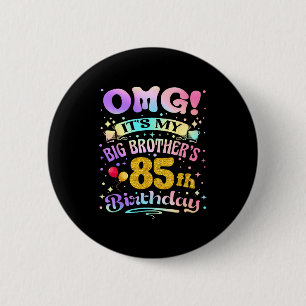 Badge Rond 5 Cm Oh mon dieu c'est les 85 ans de mon grand frère Jo