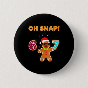 Badge Rond 5 Cm Oh Snap 67 Six Seven Mème Homme Pain d'épice Drôle