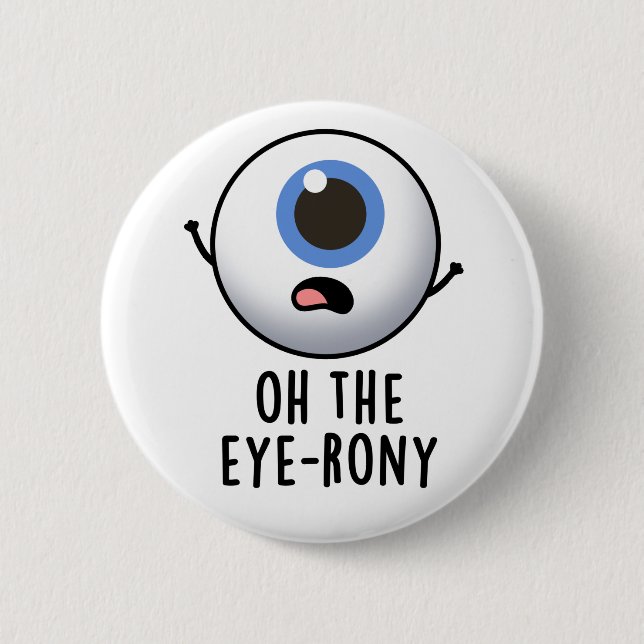 Badge Rond 5 Cm Oh The Eye-rony Funny Eyeball Pun (Devant)