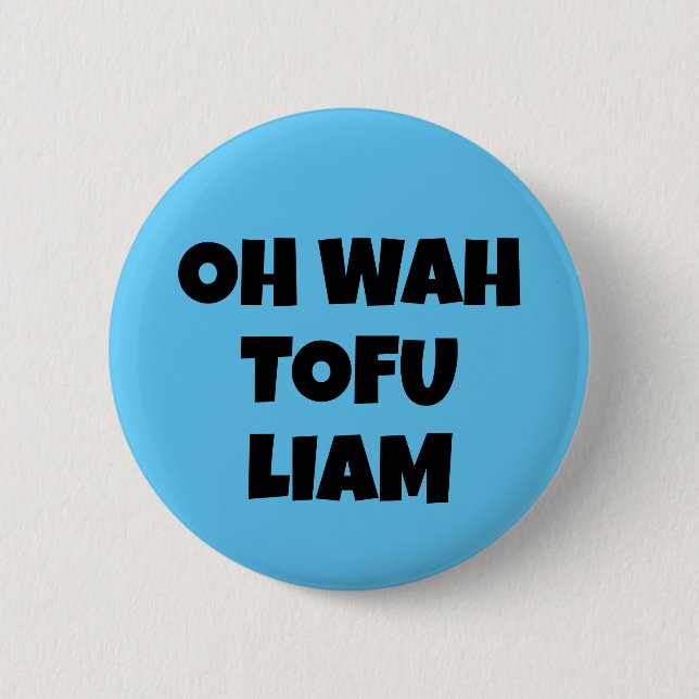 BADGE ROND 5 CM OH WAH TOFU LIAM (Devant)