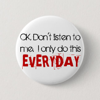 Badge Rond 5 Cm OK. N'écoutez pas moi.  Je fais seulement ceci