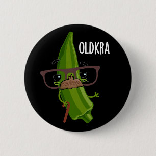 Badge Rond 5 Cm Old kra Funny Okra Puns Dark BG