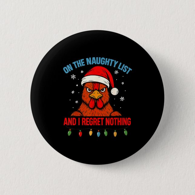 Badge Rond 5 Cm On The Naughty List And I Regret Nothing Chicken C (Devant)