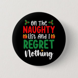 Badge Rond 5 Cm On The Naughty List And I Regret Nothing Christmas