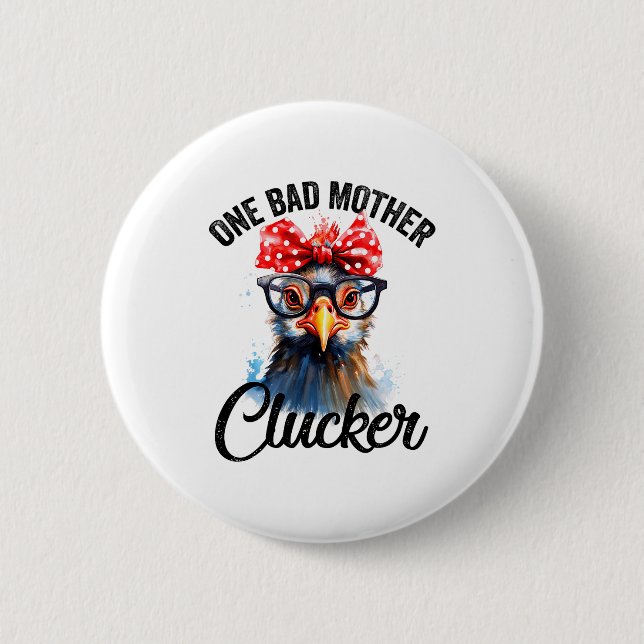 Badge Rond 5 Cm One Bad Mother Clucker Funny Chicken  (Devant)