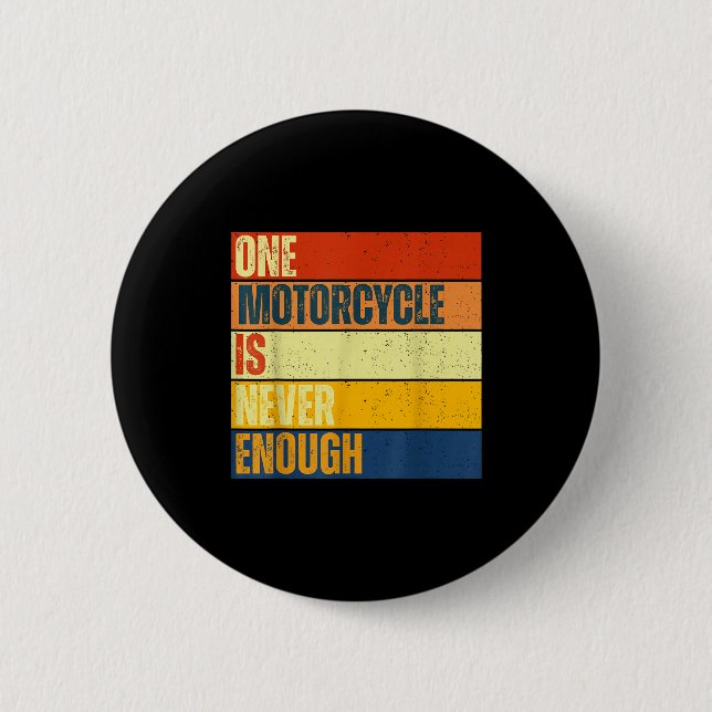 Badge Rond 5 Cm One Motorcycle Is Never Enough  (Devant)