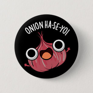 Badge Rond 5 Cm Onion Ha-se-yo Funny Pun coréen foncé BG