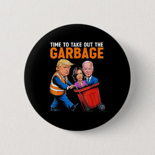 Badge Rond 5 Cm Ordures Pour Trump 2024 Drôle Temps De Sortir Garb