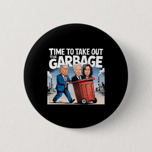 Badge Rond 5 Cm Ordures Pour Trump 2024 Drôle Temps De Sortir Garb