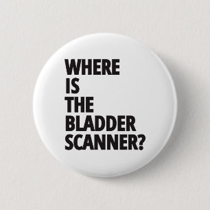 Badge Rond 5 Cm Où Est Le Scanner De Vessie ?   Funny Médicale