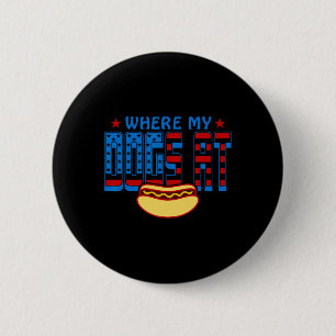 Badge Rond 5 Cm Où sont mes chiens Drôle d'humour 4 juillet Hot Do