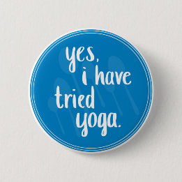 Badge Rond 5 Cm Oui, j'ai essayé le yoga - maladie chronique humou
