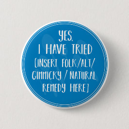 Badge Rond 5 Cm Oui, j'ai essayé que - maladie chronique humour