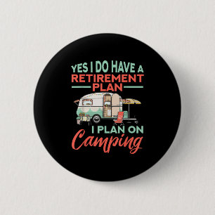 Badge Rond 5 Cm Oui, j'ai un plan de retraite - Camp de retraite