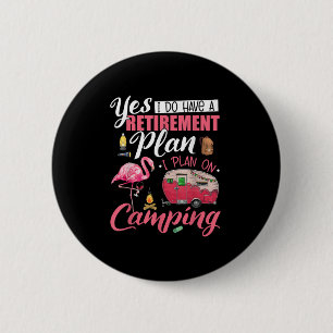 Badge Rond 5 Cm Oui, j'ai un plan de retraite Camping drôle flaman