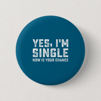 Badge Rond 5 Cm Oui je suis célibataire maintenant c'est votre cha