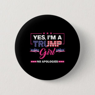 Badge Rond 5 Cm Oui, je suis une fille de Trump Pas d'excuses pour